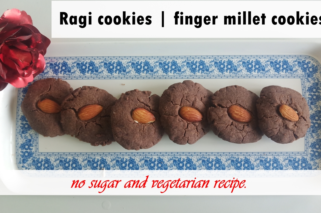 Ragi cookies | finger millet cookies  – No sugar and vegetarian recipe.